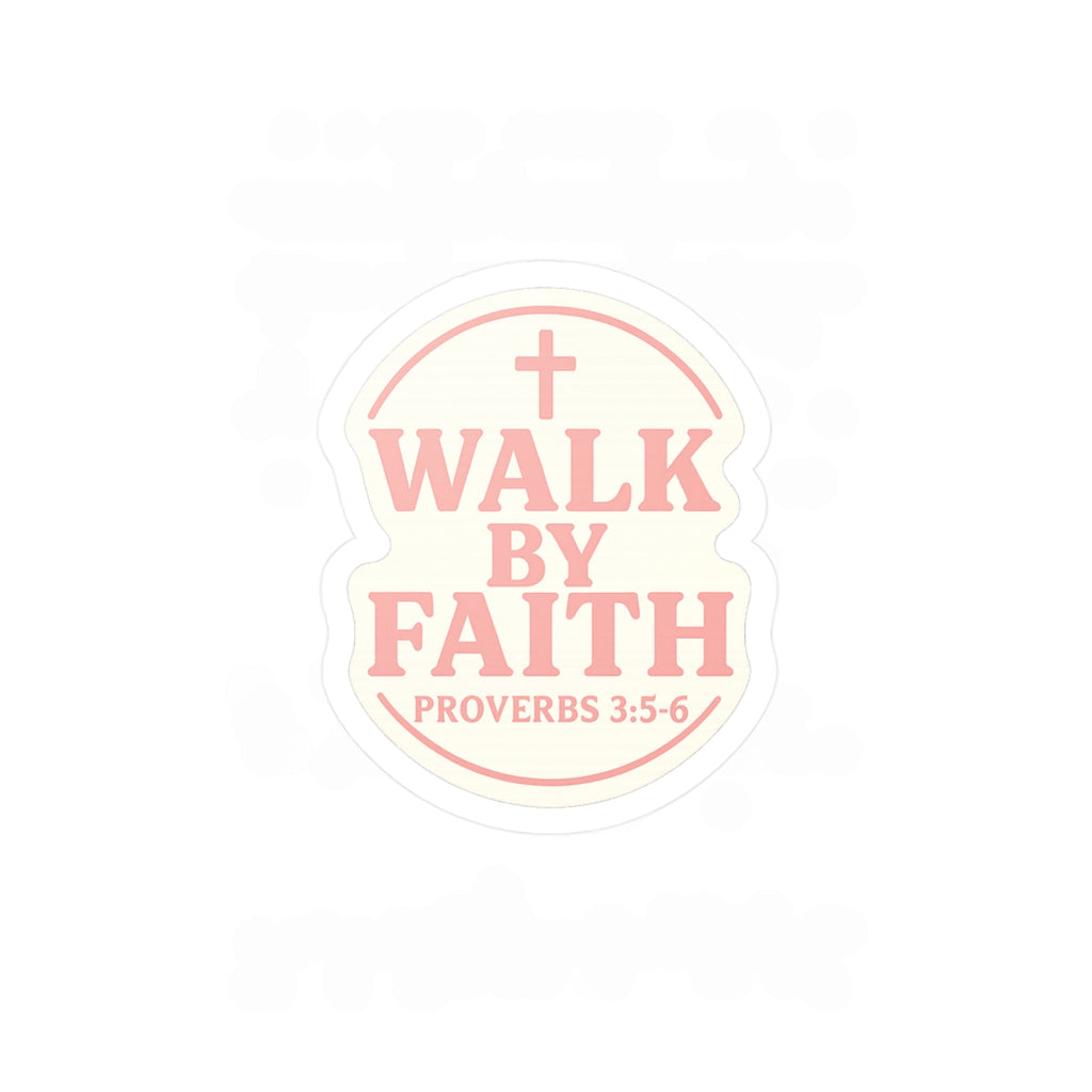 Walk by faith (Proverbs 3:5-6) Pink Vinyl Sticker 3"x4"