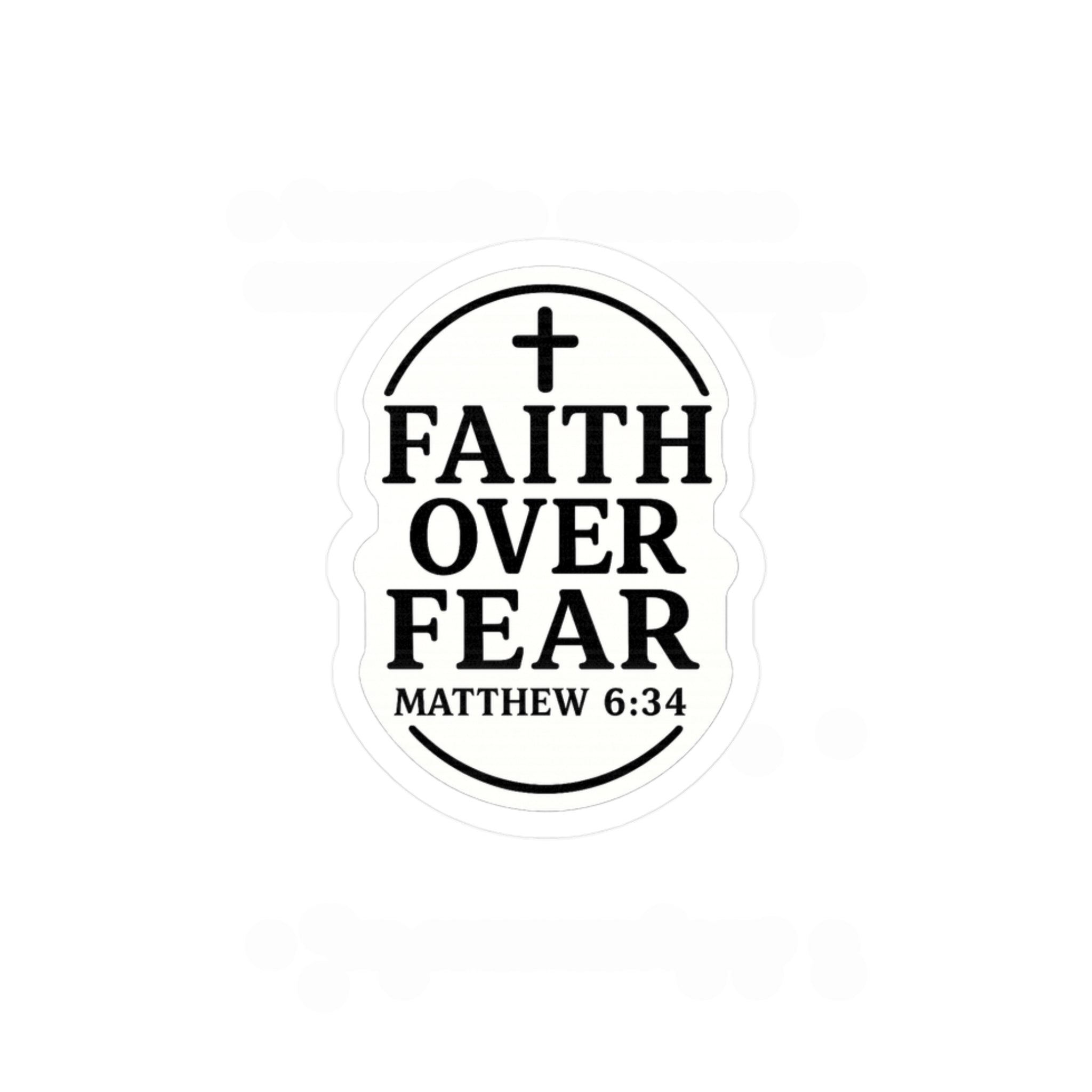 Faith Over Fear Vinyl Sticker — Matthew 6:34 Inspirational Kiss-Cut Decal
