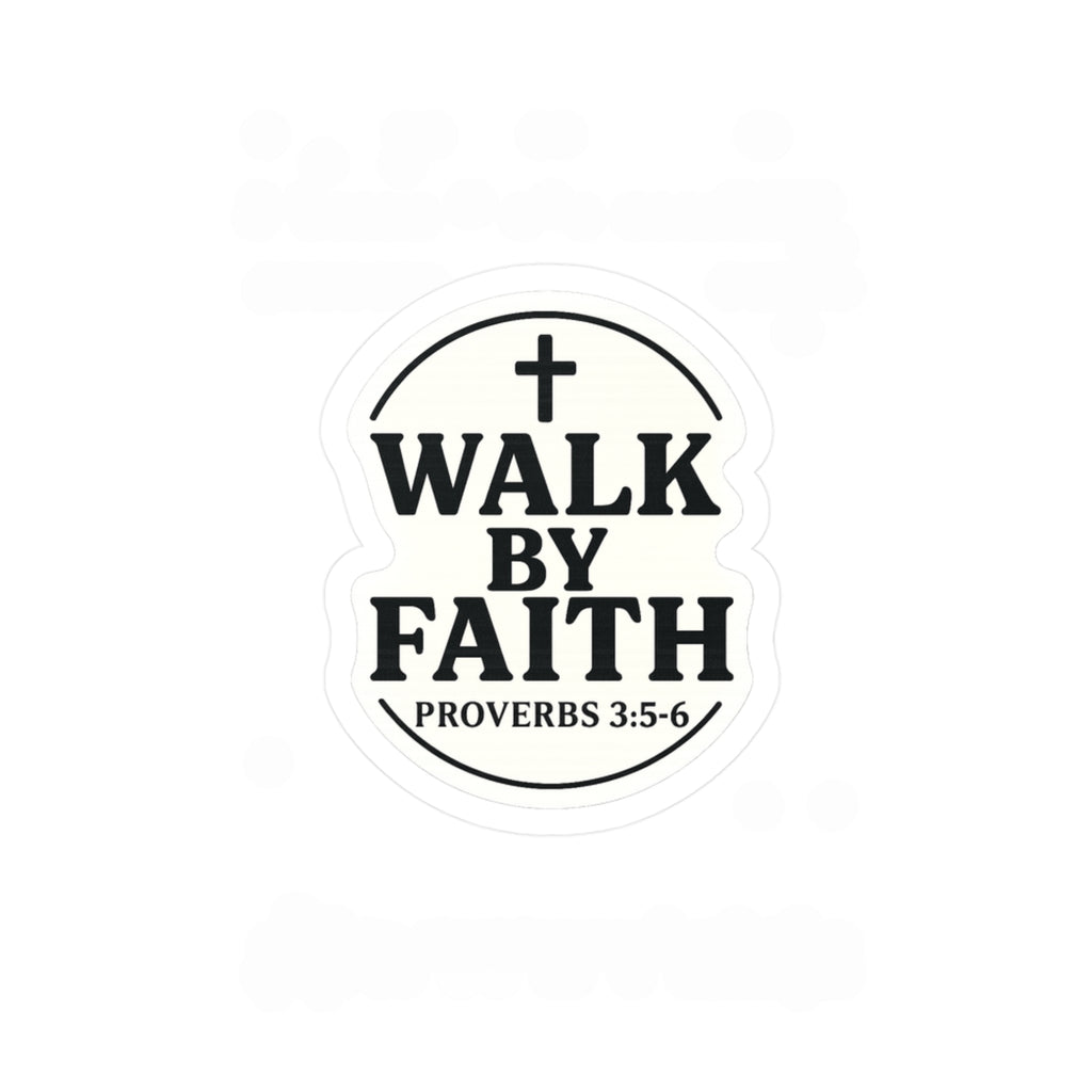 Walk By Faith (Proverbs 3:5-6) Black Vinyl Sticker 3"x4"